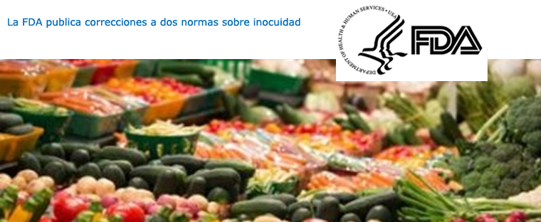 LLa FDA publica correcciones a dos normas sobre inocuidad